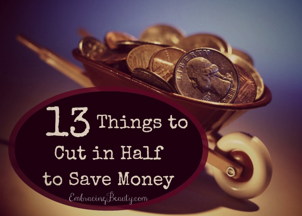 13 Things to Cut in Half to Save Money