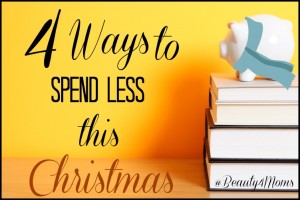 4 Ways to Spend Less This Christmas