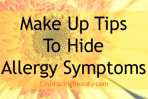 Make Up Tips to Hide Allergy Symptoms