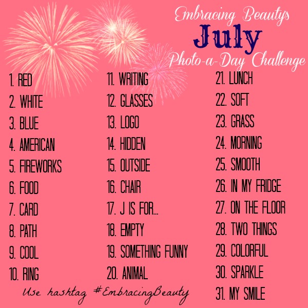 July Photo a Day Challenge! #EmbracingBeauty