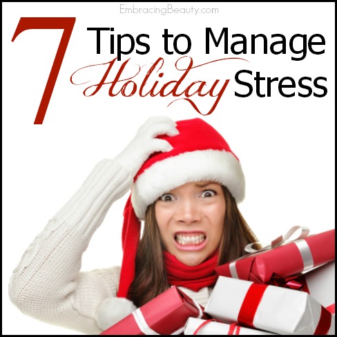 7 Tips to Manage Holiday Stress + a Giveaway! - Embracing Beauty