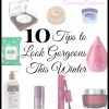 10 Tips to Look Gorgeous This Winter